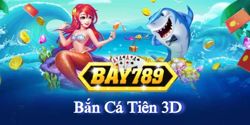 Bay789 Ra Mắt Tựa Game Bắn Cá Tiên 3D Mới Nhất.jpg